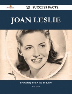 Joan Leslie 76 Success Facts - Everything you need to know about Joan Leslie (eBook, ePUB)
