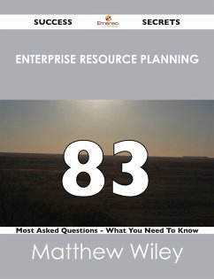 Cover Enterprise Resource Planning 83 Success Secrets - 83 Most Asked Questions On Enterprise Resource Planning - What You Need To Know (eBook, ePUB)