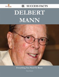 Delbert Mann 81 Success Facts - Everything you need to know about Delbert Mann (eBook, ePUB)