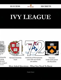 Ivy League 172 Success Secrets - 172 Most Asked Questions On Ivy League - What You Need To Know (eBook, ePUB)