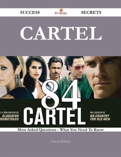 Cartel 84 Success Secrets - 84 Most Asked Questions On Cartel - What You Need To Know (eBook, ePUB)