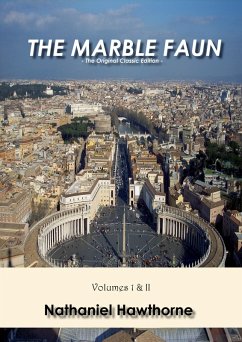 The Marble Faun - The Original Classic Edition (eBook, ePUB)