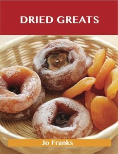 Cover Dried Greats: Delicious Dried Recipes, The Top 100 Dried Recipes (eBook, ePUB)