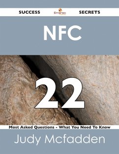 NFC 22 Success Secrets - 22 Most Asked Questions On NFC - What You Need To Know (eBook, ePUB)