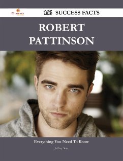 Robert Pattinson 166 Success Facts - Everything you need to know about Robert Pattinson (eBook, ePUB)
