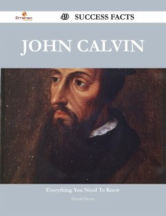 John Calvin 49 Success Facts - Everything you need to know about John Calvin (eBook, ePUB)