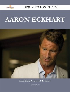 Aaron Eckhart 153 Success Facts - Everything you need to know about Aaron Eckhart (eBook, ePUB)