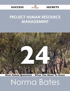 Project Human Resource Management 24 Success Secrets - 24 Most Asked Questions On Project Human Resource Management - What You Need To Know (eBook, ePUB)