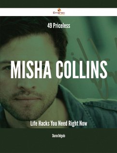 49 Priceless Misha Collins Life Hacks You Need Right Now (eBook, ePUB)