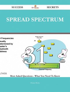 spread spectrum 31 Success Secrets - 31 Most Asked Questions On spread spectrum - What You Need To Know (eBook, ePUB)