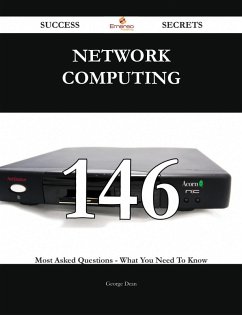 network computing 146 Success Secrets - 146 Most Asked Questions On network computing - What You Need To Know (eBook, ePUB)