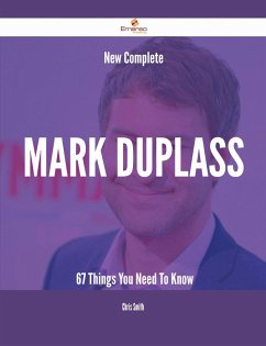 New- Complete Mark Duplass - 67 Things You Need To Know (eBook, ePUB)