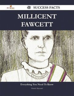 Millicent Fawcett 40 Success Facts - Everything you need to know about Millicent Fawcett (eBook, ePUB)