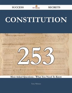 Constitution 253 Success Secrets - 253 Most Asked Questions On Constitution - What You Need To Know (eBook, ePUB)