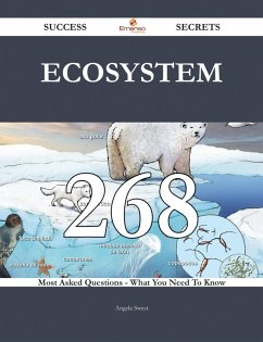 Ecosystem 268 Success Secrets - 268 Most Asked Questions On Ecosystem - What You Need To Know (eBook, ePUB) Ecosystem 268 Success Secrets - 268 Most Asked Questions On Ecosystem - What You Need To Know (eBook, ePUB)