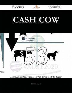 Cash Cow 53 Success Secrets - 53 Most Asked Questions On Cash Cow - What You Need To Know (eBook, ePUB)