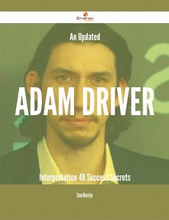 An Updated Adam Driver Interpretation - 49 Success Secrets (eBook, ePUB)