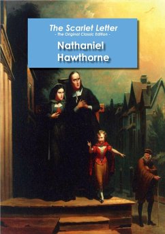 The Scarlet Letter - The Original Classic Edition (eBook, ePUB) - Hawthorne, Nathaniel