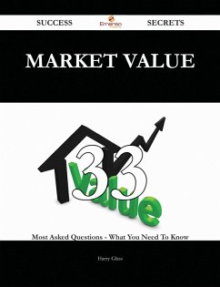 Market Value 33 Success Secrets - 33 Most Asked Questions On Market Value - What You Need To Know (eBook, ePUB)
