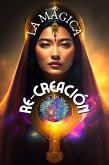 La Mágica Re-Creación (eBook, ePUB) La Mágica Re-Creación (eBook, ePUB)