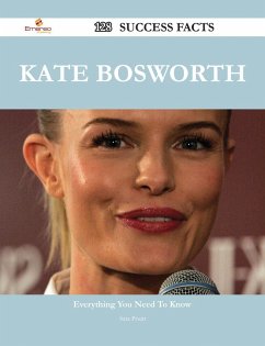Kate Bosworth 128 Success Facts - Everything you need to know about Kate Bosworth (eBook, ePUB)
