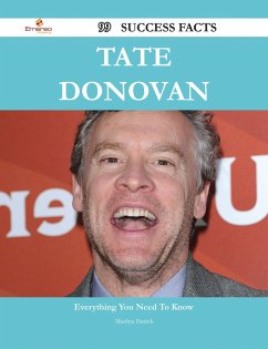 Tate Donovan 99 Success Facts - Everything you need to know about Tate Donovan (eBook, ePUB)