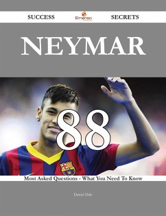 Neymar 88 Success Secrets - 88 Most Asked Questions On Neymar - What You Need To Know (eBook, ePUB) Neymar 88 Success Secrets - 88 Most Asked Questions On Neymar - What You Need To Know (eBook, ePUB)