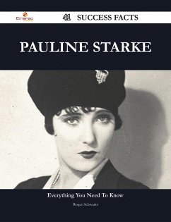 Pauline Starke 41 Success Facts - Everything you need to know about Pauline Starke (eBook, ePUB)