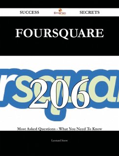 Cover Foursquare 206 Success Secrets - 206 Most Asked Questions On Foursquare - What You Need To Know (eBook, ePUB)