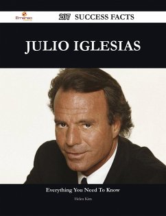 Julio Iglesias 207 Success Facts - Everything you need to know about Julio Iglesias (eBook, ePUB) - Kim, Helen