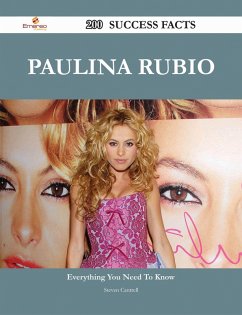 Paulina Rubio 200 Success Facts - Everything you need to know about Paulina Rubio (eBook, ePUB)