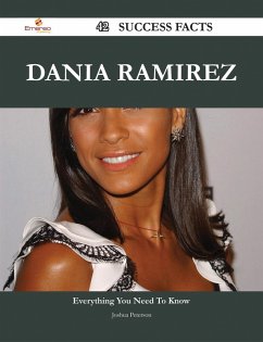 Dania Ramirez 42 Success Facts - Everything you need to know about Dania Ramirez (eBook, ePUB) Dania Ramirez 42 Success Facts - Everything you need to know about Dania Ramirez (eBook, ePUB)