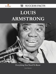 Louis Armstrong 73 Success Facts - Everything you need to know about Louis Armstrong (eBook, ePUB)