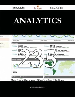 Analytics 235 Success Secrets - 235 Most Asked Questions On Analytics - What You Need To Know (eBook, ePUB)