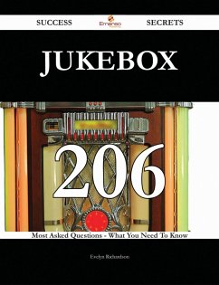 jukebox 206 Success Secrets - 206 Most Asked Questions On jukebox - What You Need To Know (eBook, ePUB)