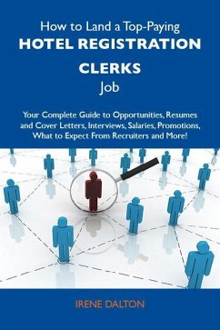 How to Land a Top-Paying Hotel registration clerks Job: Your Complete Guide to Opportunities, Resumes and Cover Letters, Interviews, Salaries, Promotions, What to Expect From Recruiters and More (eBook, ePUB)