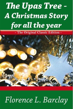 The Upas Tree - A Christmas Story for all the Year - The Original Classic Edition (eBook, ePUB)