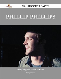 Phillip Phillips 92 Success Facts - Everything you need to know about Phillip Phillips (eBook, ePUB)