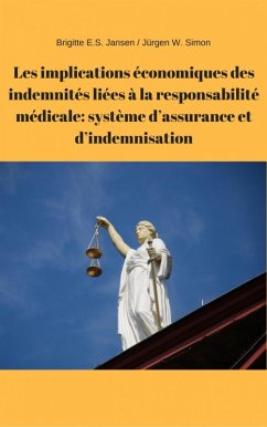 Les implications économiques des indemnités liées à la responsabilité médicale: système d'assurance et d'indemnisation (eBook, ePUB) - Jansen, Brigitte E. S.; Simon, Jürgen W.