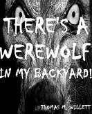 There's a Werewolf in My Backyard! (eBook, ePUB)