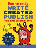 How to Easily Write, Create, and Publish Your First Children's Book (eBook, ePUB)