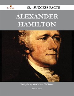 Alexander Hamilton 61 Success Facts - Everything you need to know about Alexander Hamilton (eBook, ePUB)