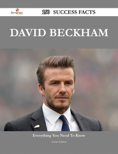David Beckham 150 Success Facts - Everything you need to know about David Beckham (eBook, ePUB)