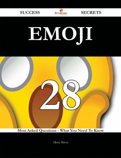 Emoji 28 Success Secrets - 28 Most Asked Questions On Emoji - What You Need To Know (eBook, ePUB)