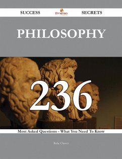 Philosophy 236 Success Secrets - 236 Most Asked Questions On Philosophy - What You Need To Know (eBook, ePUB) - Chavez, Ruby