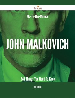 Up-To-The-Minute John Malkovich - 244 Things You Need To Know (eBook, ePUB) Up-To-The-Minute John Malkovich - 244 Things You Need To Know (eBook, ePUB)