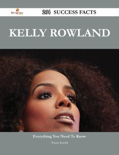 Kelly Rowland 264 Success Facts - Everything you need to know about Kelly Rowland (eBook, ePUB)