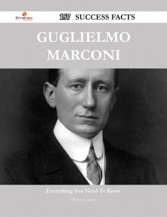 Guglielmo Marconi 157 Success Facts - Everything you need to know about Guglielmo Marconi (eBook, ePUB)