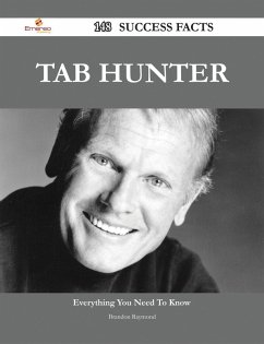Tab Hunter 148 Success Facts - Everything you need to know about Tab Hunter (eBook, ePUB) Tab Hunter 148 Success Facts - Everything you need to know about Tab Hunter (eBook, ePUB)