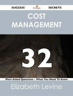 Cost Management 32 Success Secrets - 32 Most Asked Questions On Cost Management - What You Need To Know (eBook, ePUB)